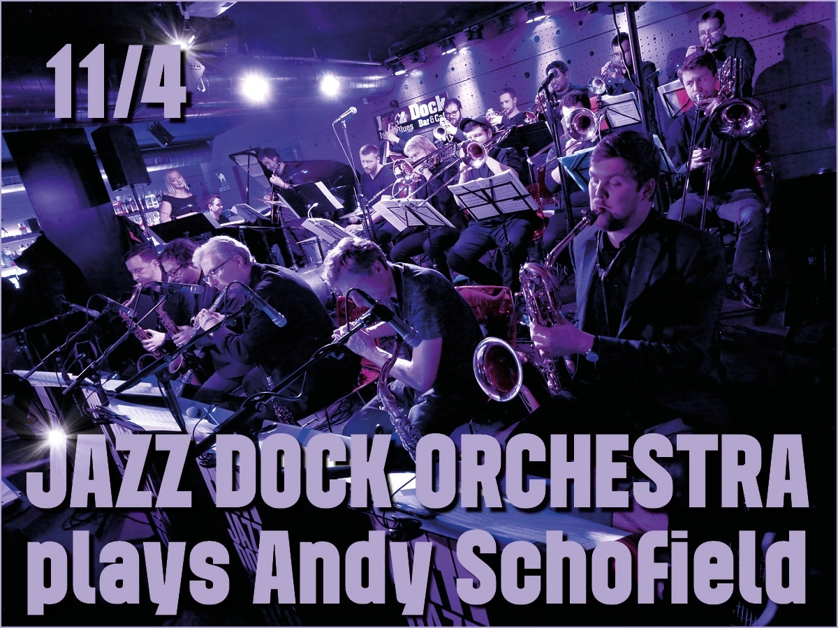 JAZZ DOCK ORCHESTRA plays Andy Schofield!