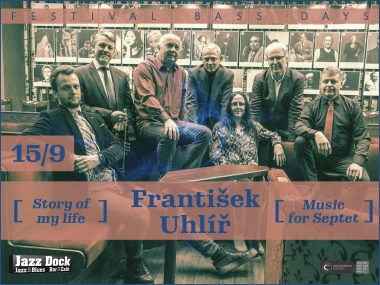 František Uhlíř – Story of my life – Music for Septet:BASS DAYS