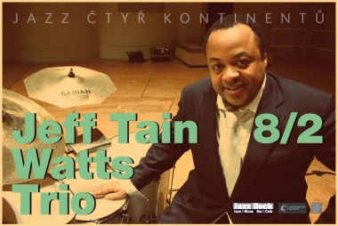 JAZZ ČTYŘ KONTINENTŮ::JEFF "TAIN" WATTS TRIO (USA)